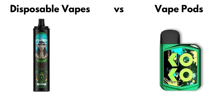 Disposable Vapes vs. Vape Pods